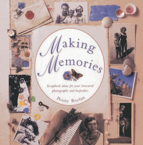 Making Memories (Scrapbook ideas for your treasured photographs and keepsakes) by Penny Boylan, 9780754826316
