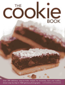 The Cookie Book (Over 290 Delicious, Easy-to-Make Recipes For Brownies, Bars, and Muffins, Shown Step By Step In 1000 Glorious Photographs) by Catherine Atkinson, 9780754827023