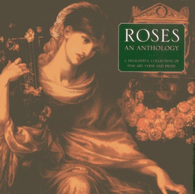 Roses: An Anthology (A Delightful Collection of Fine Art, Verse and Prose) by Helen Sudell, 9780754827481