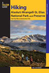 Hiking Alaska's Wrangell-St. Elias National Park and Preserve by Greg Fensterman, 9780762743193