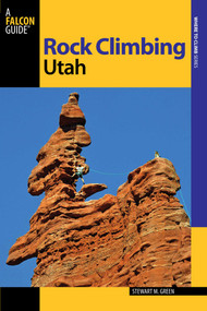 Rock Climbing Utah by Stewart M. Green, 9780762744510