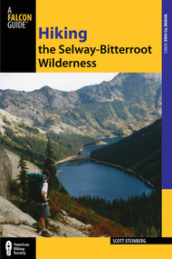 Hiking the Selway-Bitterroot Wilderness by Scott Steinberg, 9780762770892