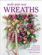 Make Your Own Wreaths (For Any Occasion in Any Season) by Nancy Alexander, 9780811716192