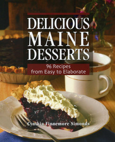 Delicious Maine Desserts (108 Recipes, from Easy to Elaborate) by Cynthia Finnemore Simonds, 9780892727735