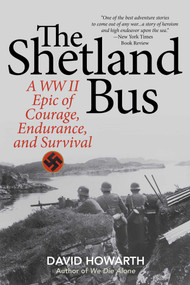 The Shetland Bus (A WWII Epic Of Courage, Endurance, and Survival) by David Howarth, 9781493032945