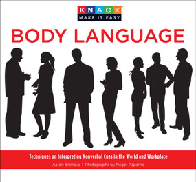 Knack Body Language (Techniques On Interpreting Nonverbal Cues In The World And Workplace) by Aaron Brehove, Roger Paperno, 9781599219493