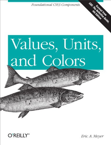 Values, Units, and Colors (Foundational CSS3 Components) by Eric Meyer, 9781449342517