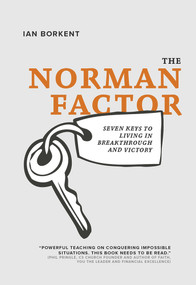 The Norman Factor (Seven keys to living in breakthrough and victory) by Ian Borkent, 9781947165854