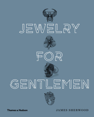Jewelry for Gentlemen by James Sherwood, 9780500519851