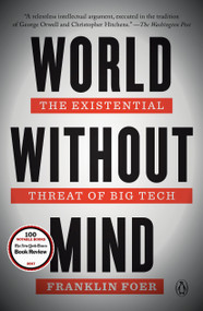 World Without Mind (The Existential Threat of Big Tech) - 9781101981122 by Franklin Foer, 9781101981122