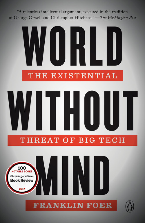 World Without Mind (The Existential Threat of Big Tech) - 9781101981122 by Franklin Foer, 9781101981122