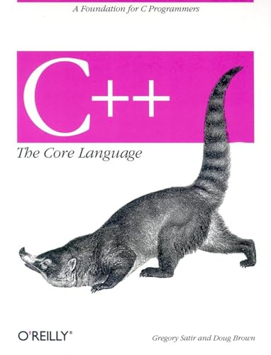 C++ The Core Language (A Foundation for C Programmers) by Doug Brown, Gregory Satir, 9781565921160