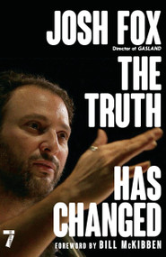 The Truth Has Changed by Josh Fox, 9781609809232