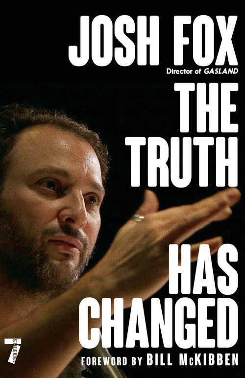 The Truth Has Changed by Josh Fox, 9781609809232