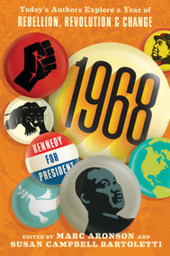 1968: Today's Authors Explore a Year of Rebellion, Revolution, and Change by Marc Aronson, Susan Campbell Bartoletti, Jennifer Anthony, Marc Aronson, Susan Campbell Bartoletti, Loree Griffin Burns, Omar Figueras, Paul Fleischman, Laban Carrick Hill, Mark Kurlansky, Lenore Look, David Lubar, Kate MacMillan, Kekla Magoon, Jim Murphy, 9780763689933