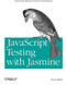 JavaScript Testing with Jasmine (JavaScript Behavior-Driven Development) by Evan Hahn, 9781449356378