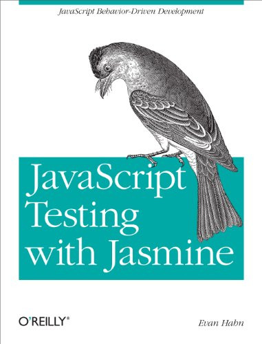 JavaScript Testing with Jasmine (JavaScript Behavior-Driven Development) by Evan Hahn, 9781449356378