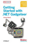 Getting Started with .NET Gadgeteer (Learn to Use This .NET Micro Framework-Powered Platform) by Simon Monk, 9781449328238