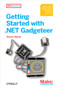 Getting Started with .NET Gadgeteer (Learn to Use This .NET Micro Framework-Powered Platform) by Simon Monk, 9781449328238