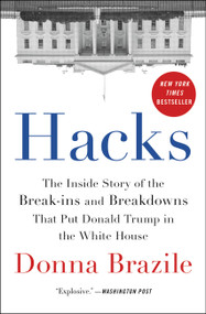 Hacks (The Inside Story of the Break-ins and Breakdowns That Put Donald Trump in the White House) - 9780316478502 by Donna Brazile, 9780316478502