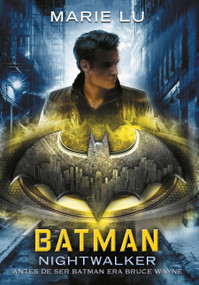 Batman: Nightwalker (Spanish Edition) by Marie Lu, 9781947783713