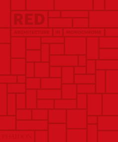 Red (Architecture in Monochrome) by Phaidon Editors, 9780714876832