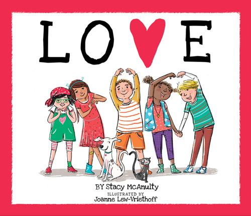Love - 9780762462124 by Stacy McAnulty, Joanne Lew-Vriethoff, 9780762462124