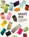 Make Ink (A Forager's Guide to Natural Inkmaking) by Jason Logan, Michael Ondaatje, 9781419732430
