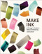 Make Ink (A Forager's Guide to Natural Inkmaking) by Jason Logan, Michael Ondaatje, 9781419732430