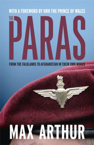 The Paras (From the Falklands to Afghanistan in their Own Words) by Max Arthur, HRH The Prince of Wales, 9781444787580