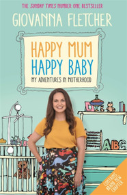 Happy Mum, Happy Baby (My adventures into motherhood) - 9781473651241 by Giovanna Fletcher, 9781473651241