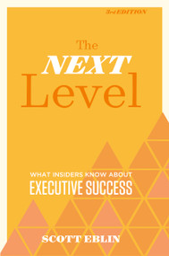 The Next Level, 3rd Edition (What Insiders Know About Executive Success) by Scott Eblin, 9781473690554