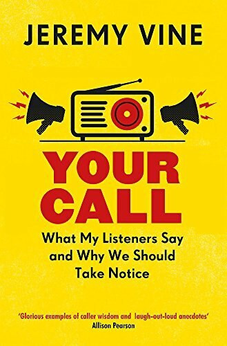 Your Call (What My Listeners Say and Why We Should Take Note) by Jeremy Vine, 9781474604932