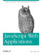 JavaScript Web Applications (jQuery Developers' Guide to Moving State to the Client) by Alex MacCaw, 9781449303518
