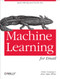 Machine Learning for Email (Spam Filtering and Priority Inbox) by Drew Conway, John Myles White, 9781449314309