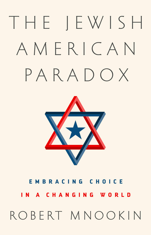 The Jewish American Paradox (Embracing Choice in a Changing World) by Robert H Mnookin, 9781610397513