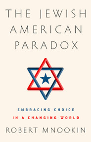 The Jewish American Paradox (Embracing Choice in a Changing World) by Robert H Mnookin, 9781610397513