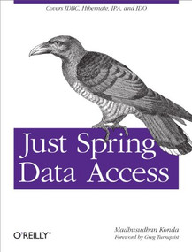 Just Spring Data Access (Covers JDBC, Hibernate, JPA and JDO) by Greg L. Turnquist, Madhusudhan Konda, 9781449328382