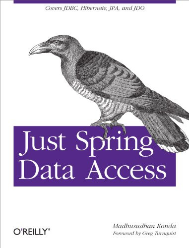 Just Spring Data Access (Covers JDBC, Hibernate, JPA and JDO) by Greg L. Turnquist, Madhusudhan Konda, 9781449328382
