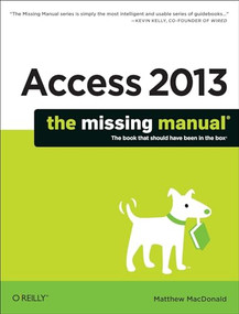 Access 2013: The Missing Manual by Matthew MacDonald, 9781449357412