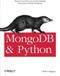 MongoDB and Python (Patterns and processes for the popular document-oriented database) by Niall O'Higgins, 9781449310370