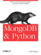 MongoDB and Python (Patterns and processes for the popular document-oriented database) by Niall O'Higgins, 9781449310370
