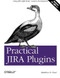 Practical JIRA Plugins (Using JIRA Effectively: Custom Development) by Matthew B. Doar, 9781449308278