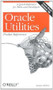 Oracle Utilities Pocket Reference (A Quick Reference for DBAs and Developers) by Sanjay Mishra, 9780596008994
