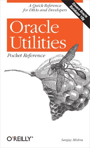 Oracle Utilities Pocket Reference (A Quick Reference for DBAs and Developers) by Sanjay Mishra, 9780596008994