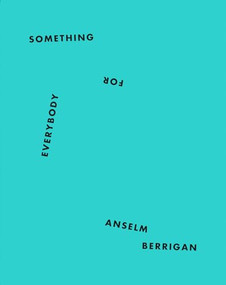 Something for Everybody by Anselm Berrigan, 9781940696782