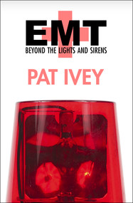 EMT (Beyond the Lights and Sirens) by Pat Ivey, Pat Ivey, 9781497638334