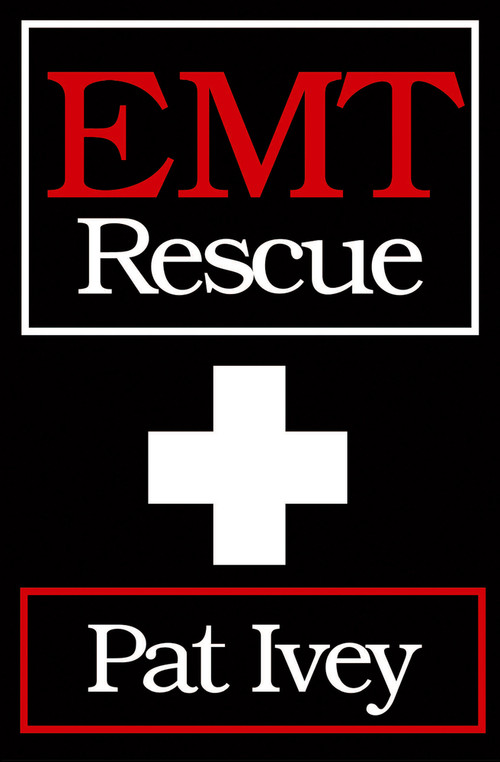 EMT Rescue by Pat Ivey, Pat Ivey, 9781497638327