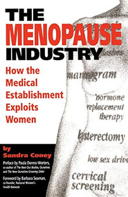 The Menopause Industry (How the Medical Establishment Exploits Women) by Sandra Coney, 9780897931601