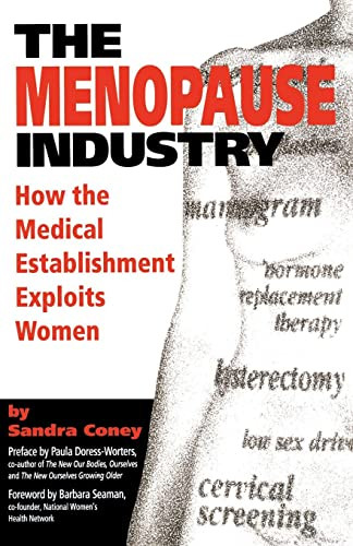 The Menopause Industry (How the Medical Establishment Exploits Women) by Sandra Coney, 9780897931601